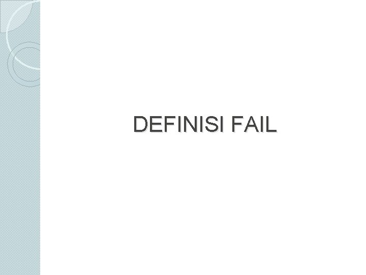 DEFINISI FAIL 