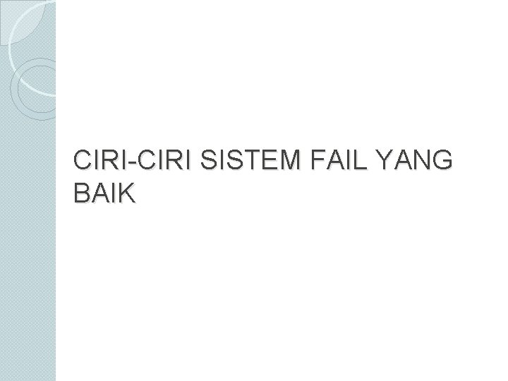 CIRI-CIRI SISTEM FAIL YANG BAIK 
