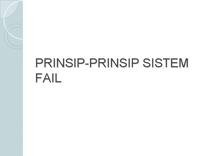 PRINSIP-PRINSIP SISTEM FAIL 