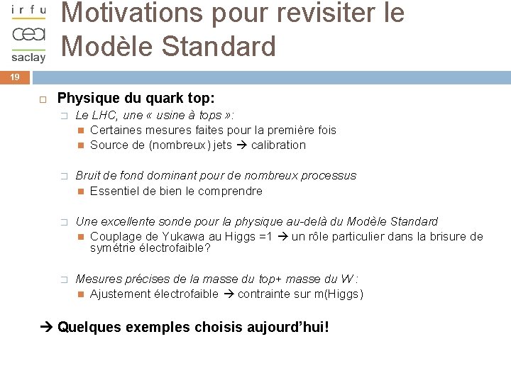 Motivations pour revisiter le Modèle Standard 19 Physique du quark top: � Le LHC,