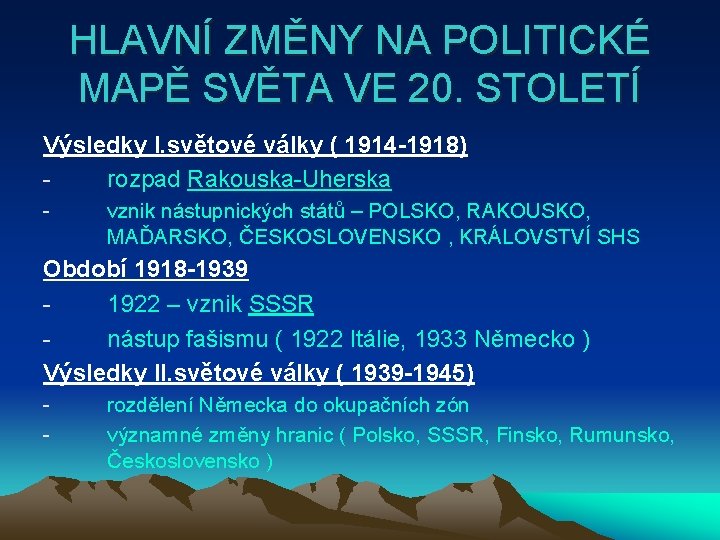 HLAVNÍ ZMĚNY NA POLITICKÉ MAPĚ SVĚTA VE 20. STOLETÍ Výsledky I. světové války (