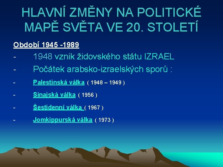 HLAVNÍ ZMĚNY NA POLITICKÉ MAPĚ SVĚTA VE 20. STOLETÍ Období 1945 -1989 - 1948