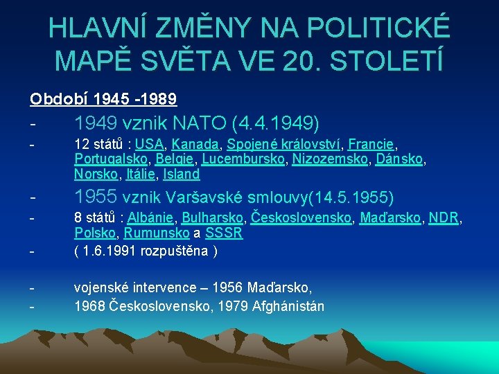 HLAVNÍ ZMĚNY NA POLITICKÉ MAPĚ SVĚTA VE 20. STOLETÍ Období 1945 -1989 - 1949