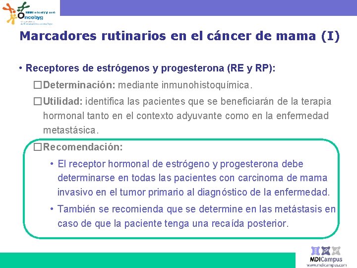 www. oncobyg. com Marcadores rutinarios en el cáncer de mama (I) • Receptores de
