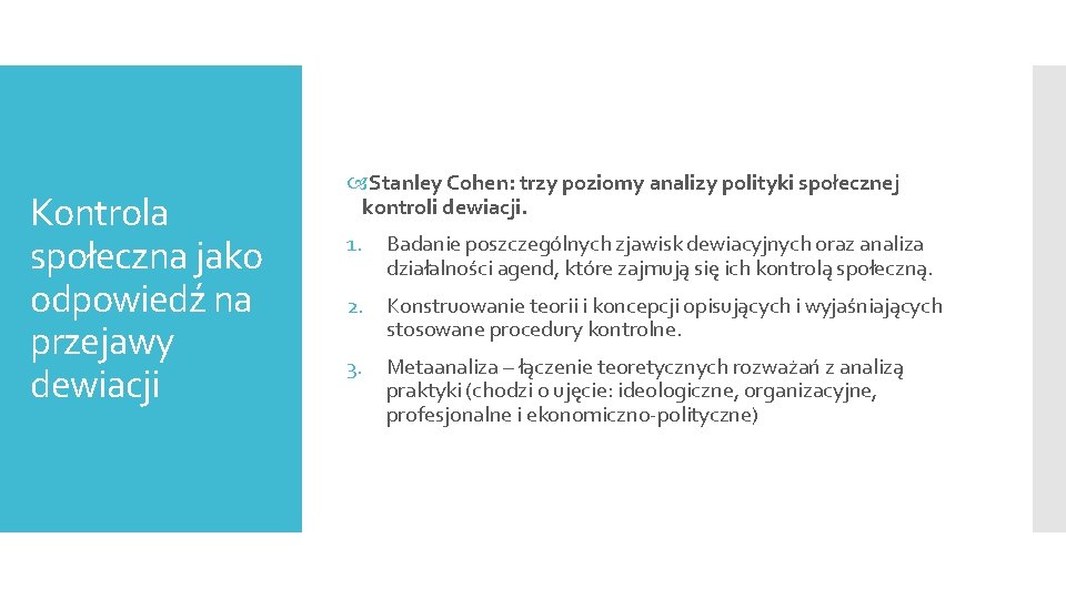 Kontrola społeczna jako odpowiedź na przejawy dewiacji Stanley Cohen: trzy poziomy analizy polityki społecznej