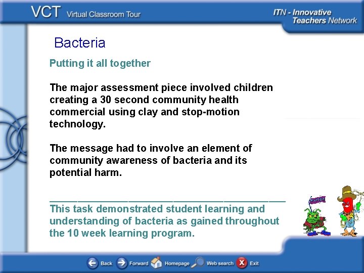 Bacteria Putting it all together The major assessment piece involved children creating a 30