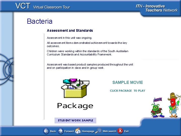 Bacteria Assessment and Standards Assessment in this unit was ongoing. All assessment items demonstrated