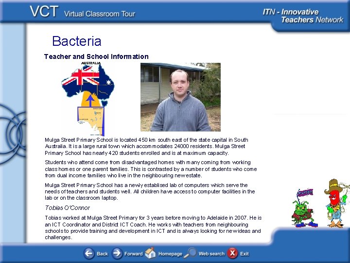 Bacteria Teacher and School Information Mulga Street Primary School is located 450 km south