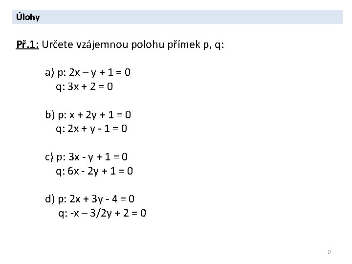 Úlohy Př. 1: Určete vzájemnou polohu přímek p, q: a) p: 2 x –