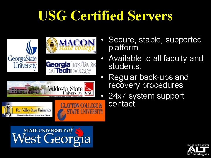 USG Certified Servers • Secure, stable, supported platform. • Available to all faculty and