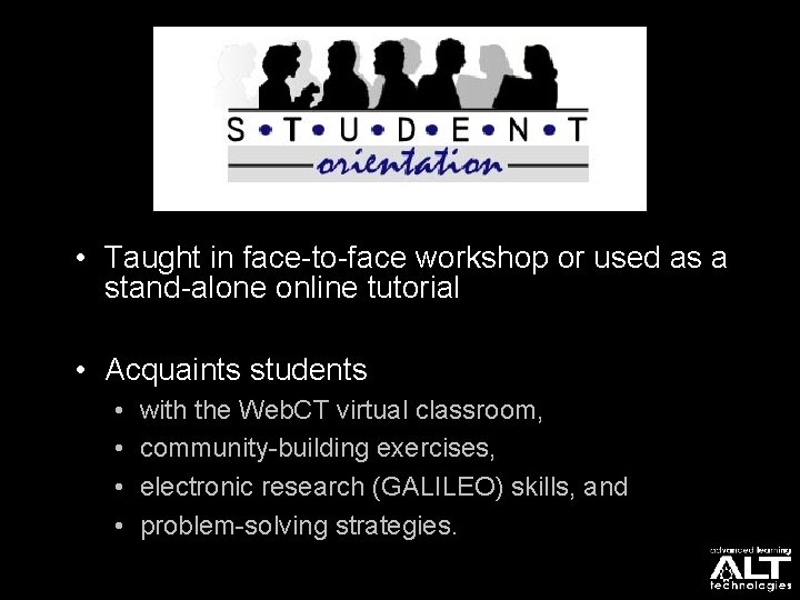  • Taught in face-to-face workshop or used as a stand-alone online tutorial •