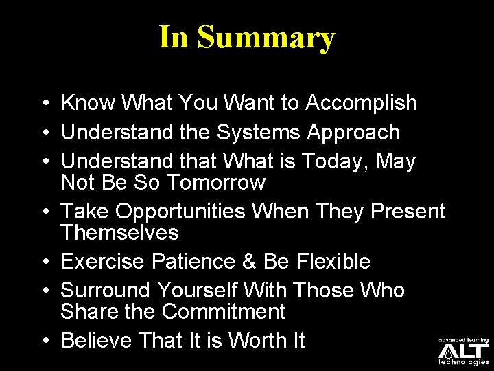 In Summary • Know What You Want to Accomplish • Understand the Systems Approach