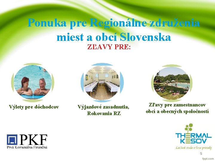 Ponuka pre Regionálne združenia miest a obcí Slovenska ZĽAVY PRE: Výlety pre dôchodcov Výjazdové