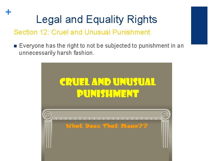 + Legal and Equality Rights Section 12: Cruel and Unusual Punishment n Everyone has