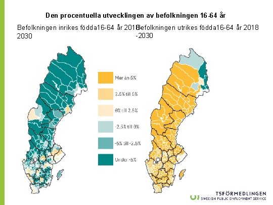 Den procentuella utvecklingen av befolkningen 16 -64 år Befolkningen utrikes födda 16 -64 år Den procentuella utvecklingen av befolkningen 16 -64 år Befolkningen utrikes födda 16 -64 år