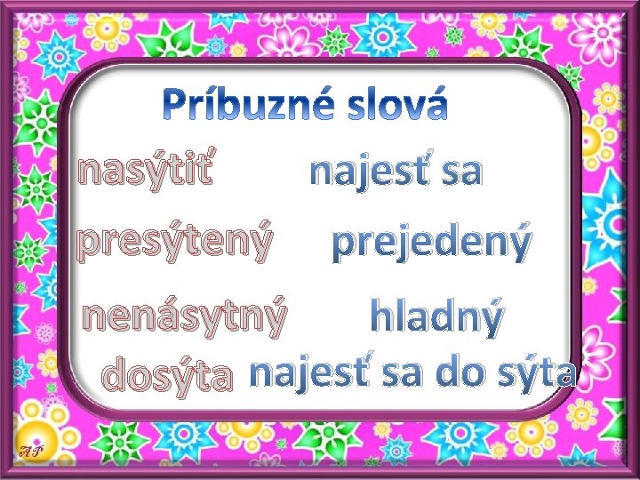 nasýtiť najesť sa presýtený prejedený nenásytný hladný dosýta najesť sa do sýta 