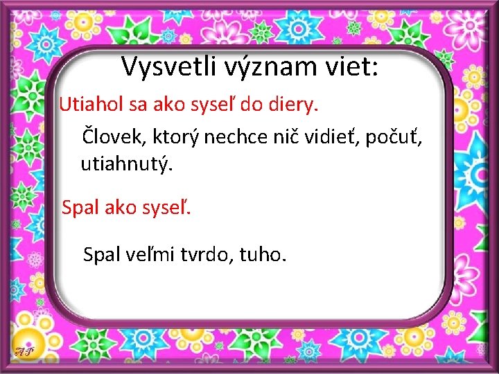 Vysvetli význam viet: Utiahol sa ako syseľ do diery. Človek, ktorý nechce nič vidieť,