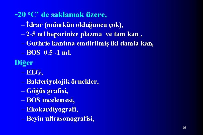 -20 o. C’ de saklamak üzere, – İdrar (mümkün olduğunca çok), – 2 -5