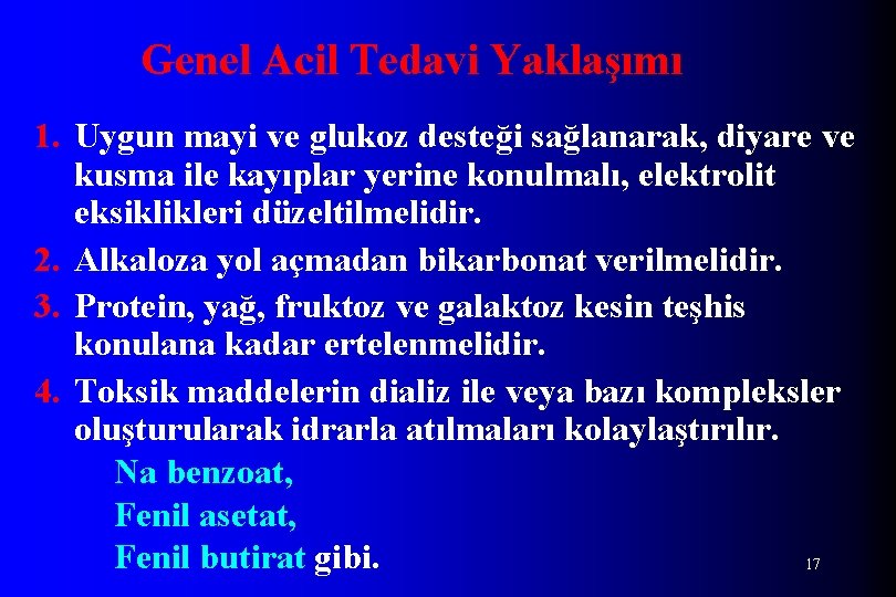 Genel Acil Tedavi Yaklaşımı 1. Uygun mayi ve glukoz desteği sağlanarak, diyare ve kusma