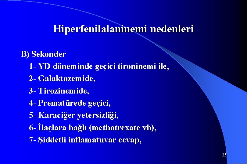 Hiperfenilalaninemi nedenleri B) Sekonder 1 - YD döneminde geçici tironinemi ile, 2 - Galaktozemide,