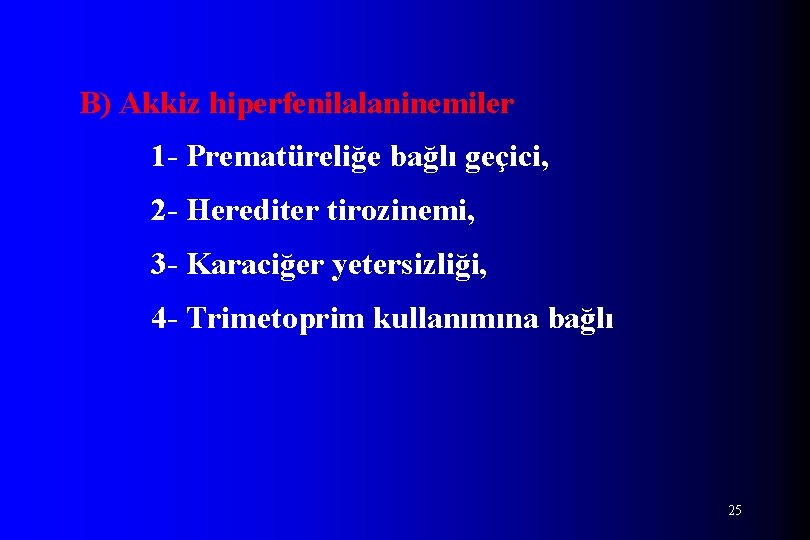 B) Akkiz hiperfenilalaninemiler 1 - Prematüreliğe bağlı geçici, 2 - Herediter tirozinemi, 3 -