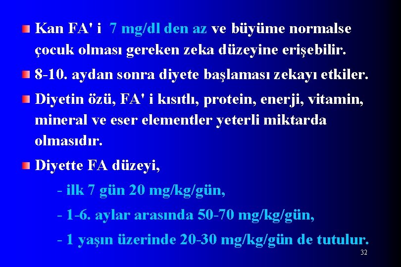 Kan FA' i 7 mg/dl den az ve büyüme normalse çocuk olması gereken zeka