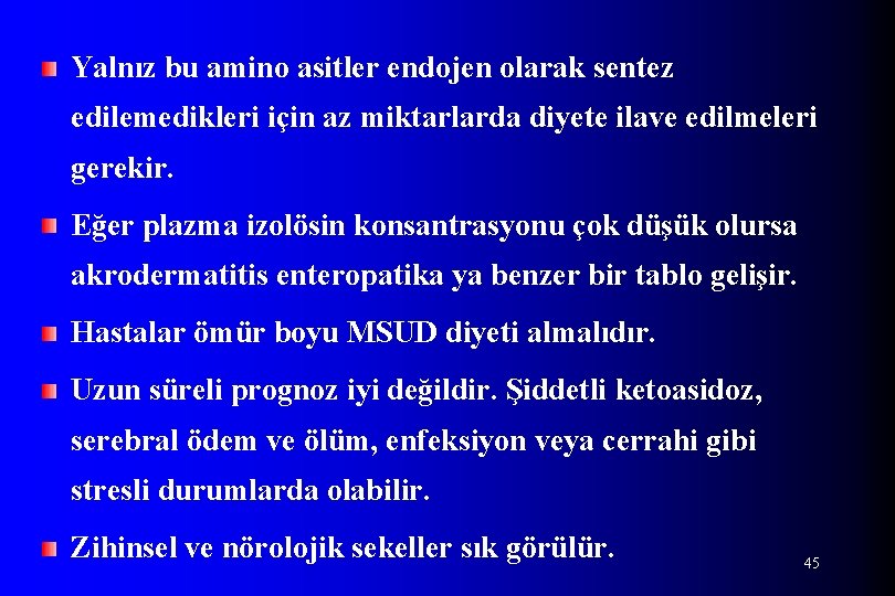 Yalnız bu amino asitler endojen olarak sentez edilemedikleri için az miktarlarda diyete ilave edilmeleri