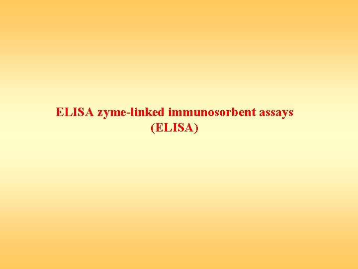 ELISA zyme-linked immunosorbent assays (ELISA) 