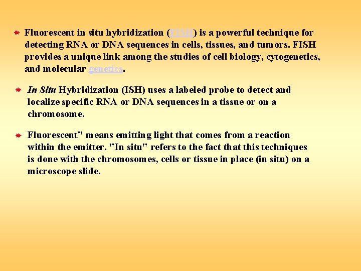 Fluorescent in situ hybridization (FISH) is a powerful technique for detecting RNA or DNA