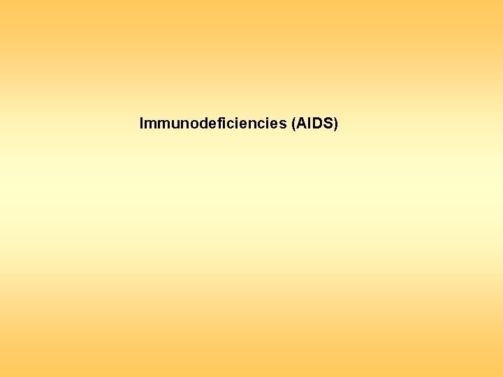 Immunodeficiencies (AIDS) 