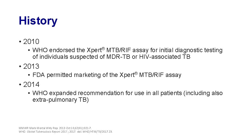 History • 2010 • WHO endorsed the Xpert® MTB/RIF assay for initial diagnostic testing
