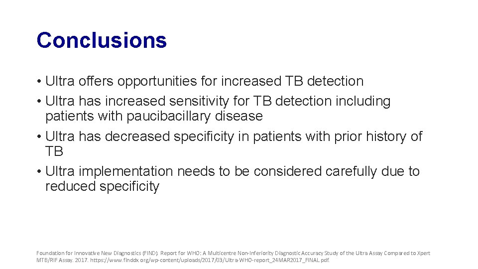 Conclusions • Ultra offers opportunities for increased TB detection • Ultra has increased sensitivity