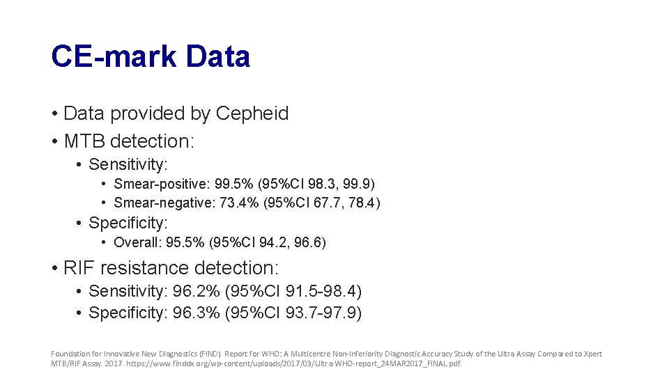 CE-mark Data • Data provided by Cepheid • MTB detection: • Sensitivity: • Smear-positive: