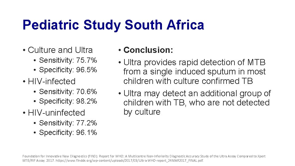 Pediatric Study South Africa • Culture and Ultra • Sensitivity: 75. 7% • Specificity: