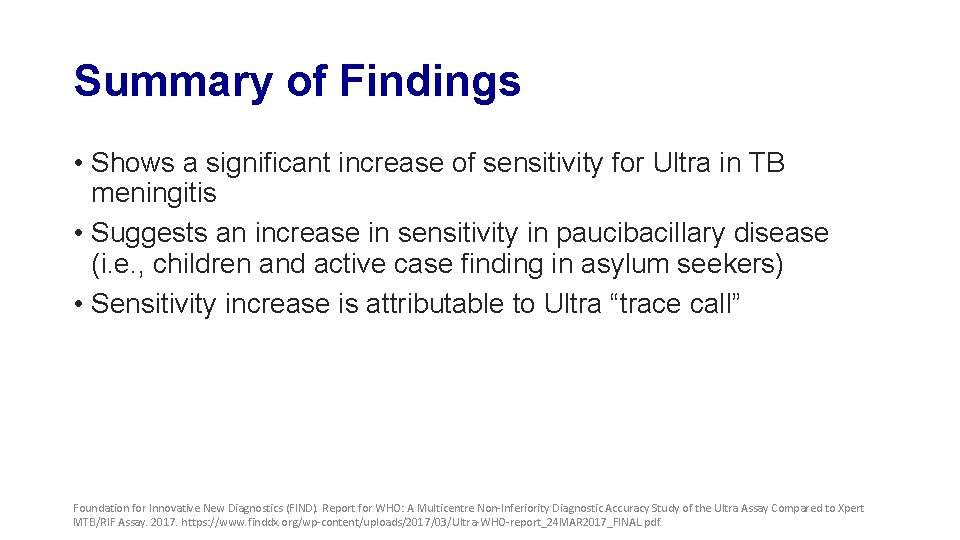 Summary of Findings • Shows a significant increase of sensitivity for Ultra in TB