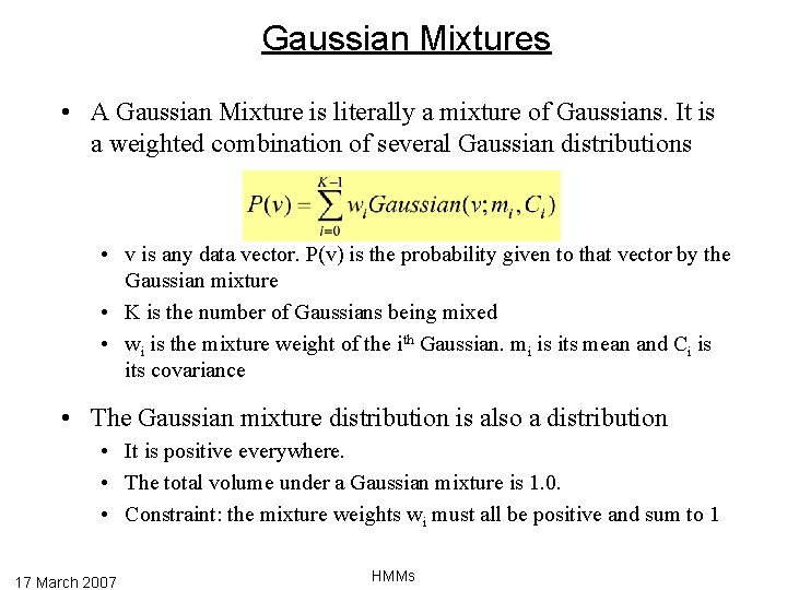 Gaussian Mixtures • A Gaussian Mixture is literally a mixture of Gaussians. It is