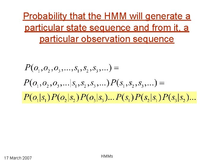 Probability that the HMM will generate a particular state sequence and from it, a