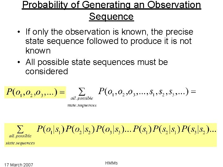 Probability of Generating an Observation Sequence • If only the observation is known, the