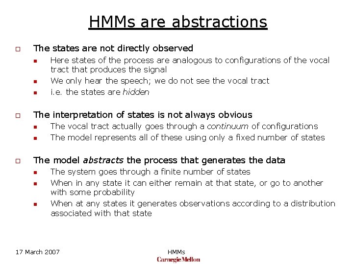 HMMs are abstractions o The states are not directly observed n n n o