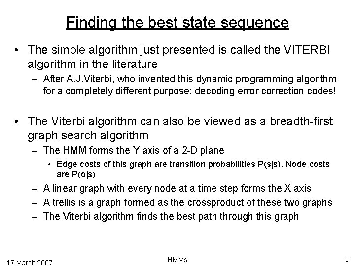 Finding the best state sequence • The simple algorithm just presented is called the