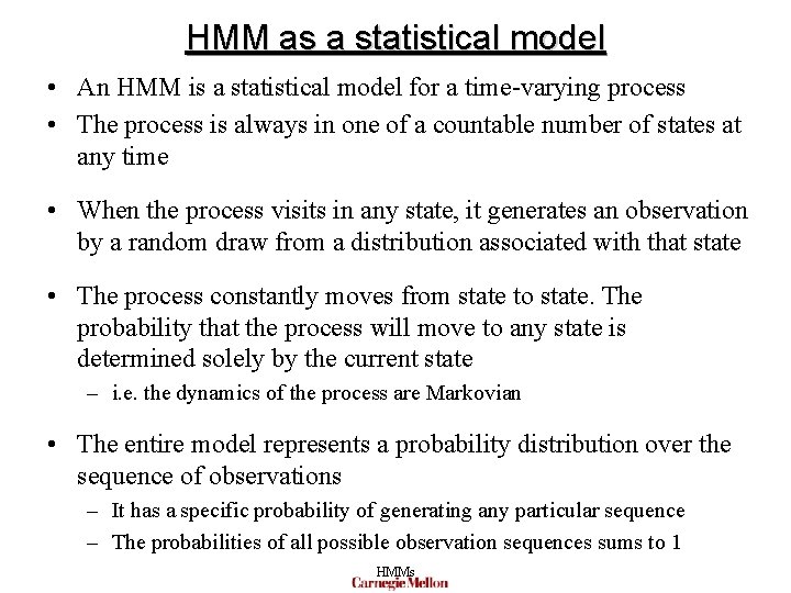 HMM as a statistical model • An HMM is a statistical model for a