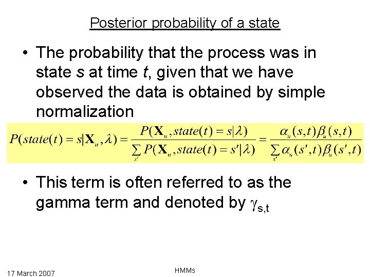 Posterior probability of a state • The probability that the process was in state