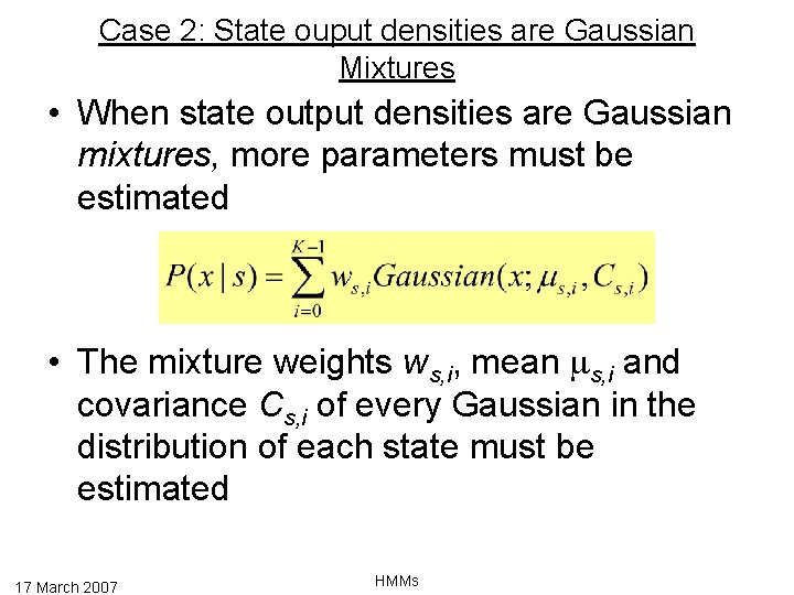 Case 2: State ouput densities are Gaussian Mixtures • When state output densities are