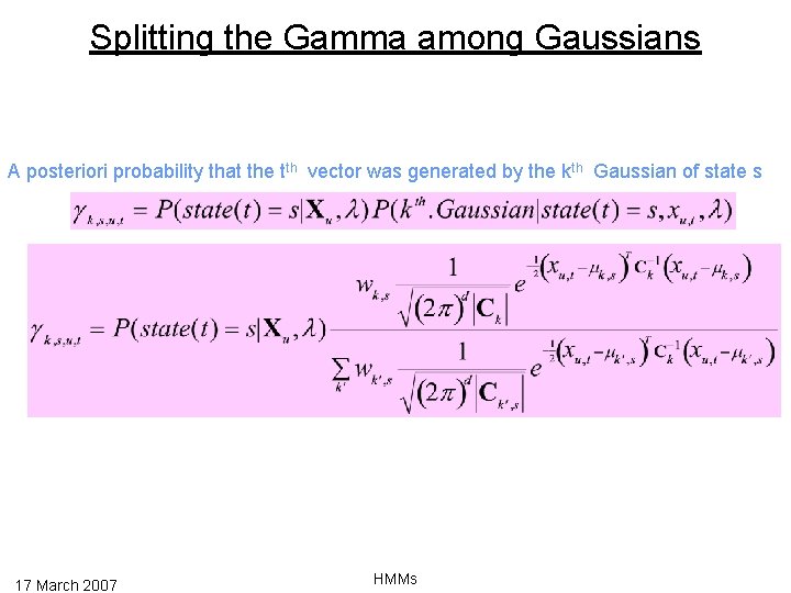 Splitting the Gamma among Gaussians A posteriori probability that the tth vector was generated