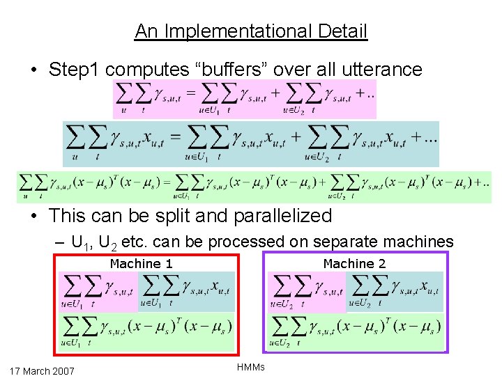 An Implementational Detail • Step 1 computes “buffers” over all utterance • This can