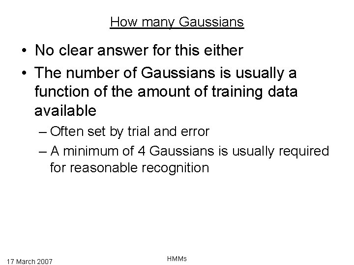 How many Gaussians • No clear answer for this either • The number of