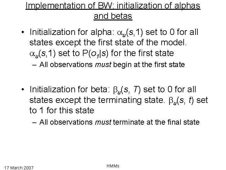 Implementation of BW: initialization of alphas and betas • Initialization for alpha: au(s, 1)