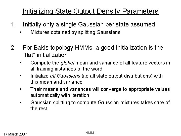 Initializing State Output Density Parameters 1. Initially only a single Gaussian per state assumed
