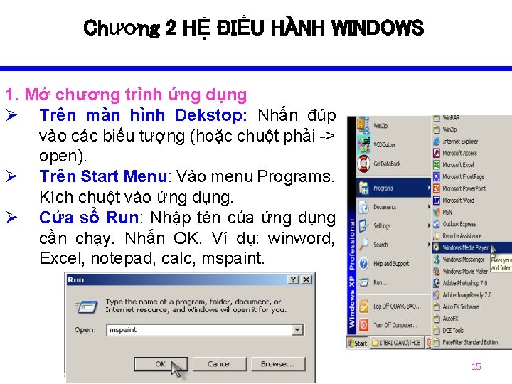 Chương 2 HỆ ĐIỀU HÀNH WINDOWS 1. Mở chương trình ứng dụng Ø Trên