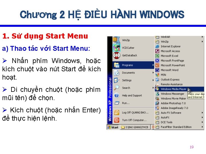 Chương 2 HỆ ĐIỀU HÀNH WINDOWS 1. Sử dụng Start Menu a) Thao tác